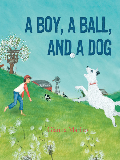 Title details for A Boy, a Ball, and a Dog by Gianna Marino - Available